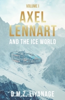 Axel Lennart and the Ice World B08FP54MLR Book Cover