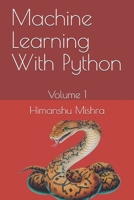 Machine Learning With Python: Volume 1 B08L8RC6Q7 Book Cover