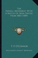 The Parnell Movement, With A Sketch Of Irish Parties From 1843 0548798265 Book Cover