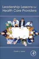 Leadership Lessons for Health Care Providers 0128018666 Book Cover
