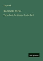 Klopstocks Werke: Vierter Band: Der Messias, Zweiter Band (German Edition) 3563199310 Book Cover