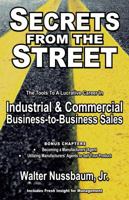 Secrets From The Street: Reveals How To Become A Manufacturers Rep; How To Begin An Industrial Sales Career As An Independent Manufacturers Rep Or Salaried Rep 0615397700 Book Cover