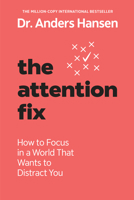 The Attention Fix: How to Focus in a World That Wants to Distract You 059388583X Book Cover