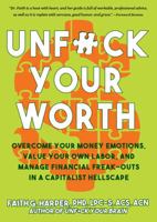 Unf*ck Your Worth Lib/E: Overcome Your Money Emotions, Value Your Own Labor, and Manage Financial Freak-Outs in a Capitalist Hellscape 1621064565 Book Cover