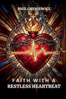 Faith With A Restless Heartbeat 1972714244 Book Cover