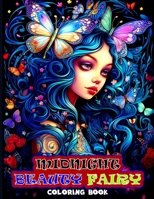 Midnight Beauty Fairy Coloring Book: Charming Fantasy Fairy Illustrations To Color for Adults B0CH2GVYSP Book Cover
