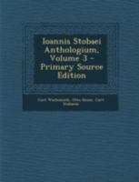 Ioannis Stobaei Anthologium, Volume 3 - Primary Source Edition 1294799584 Book Cover