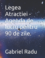 Legea Atractiei - Agenda de lucru pentru 90 de zile. B0DRFR2JLM Book Cover