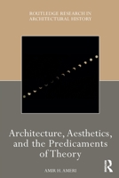 Architecture, Aesthetics, and the Predicaments of Theory 1032008016 Book Cover