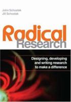 Radical Research: Designing, developing and writing research to make a difference 0415399289 Book Cover