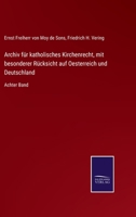 Archiv für katholisches Kirchenrecht, mit besonderer Rücksicht auf Oesterreich und Deutschland: Achter Band 3375026404 Book Cover