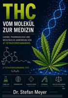 THC – Vom Molekül zur Medizin: Chemie, Pharmakologie und medizinische Anwendung von ??-Tetrahydrocannabinol (German Edition) B0HGN8VHH4 Book Cover