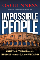 Impossible People: Christian Courage and the Struggle for the Soul of Civilization 0830844651 Book Cover