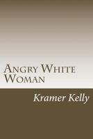 Angry White Woman 1523605901 Book Cover