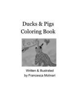 Ducks & Pigs Coloring Book 1723940453 Book Cover