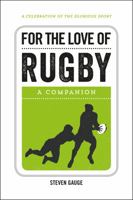For the Love of Rugby: A Companion 1849539995 Book Cover