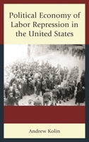 Political Economy of Labor Repression in the United States 1498524044 Book Cover