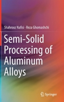 Semi-Solid Processing of Aluminum Alloys 3319403338 Book Cover