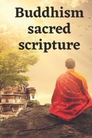 Buddhism sacred scripture: A Dossier Of The Most Beautiful Sayings And Quotes B09SP1PHZD Book Cover