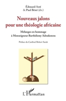 Nouveaux jalons pour une théologie africaine: Mélanges en hommage à Monseigneur Barthélémy Adoukonou (French Edition) 2343131198 Book Cover