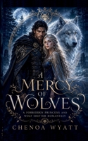 A Mercy of Wolves: A Forbidden Princess and Wolf Shifter Romantasy (Where the Wolves Are Kind) B0H7BB3N65 Book Cover