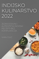 Indijsko Kulinarstvo 2022: Jednostavni I AutentiČni Indijski Recepti Bez Komplikacija 183752114X Book Cover