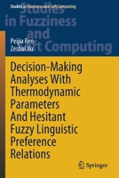 Decision-Making Analyses with Thermodynamic Parameters and Hesitant Fuzzy Linguistic Preference Relations 3030732525 Book Cover