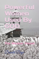 Powerful Women Used By GOD: The Weaker Vessel 1712181807 Book Cover