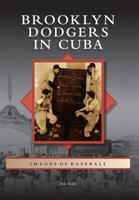 Brooklyn Dodgers in Cuba 0738574279 Book Cover