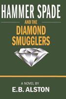 Hammer Spade and the Diamond Smugglers 1791884547 Book Cover