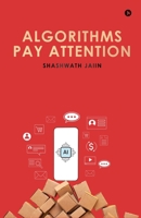 Algorithms Pay Attention B0FKNG16S1 Book Cover