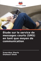 Étude sur le service de messages courts (SMS) en tant que moyen de communication (French Edition) 6630420616 Book Cover