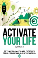 Activate Your Life: 30 Transformational Exercises From Coaches Around The World 1700333917 Book Cover