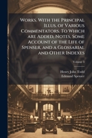 Works. With the Principal Illus. of Various Commentators. To Which Are Added, Notes, Some Account of the Life of Spenser, and a Glossarial and Other Indexes; Volume 5 1178142337 Book Cover