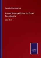 Aus den Reisetageb�chern des Grafen Georg Kankrin: Erster Theil 3375091109 Book Cover