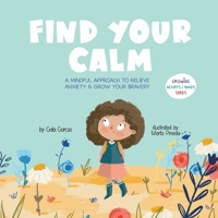 Find Your Calm: A Mindful Approach To Relieve Anxiety And Grow Your Bravery 1949633128 Book Cover