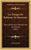 Les Voyages De Balthasar De Monconys: Documents Pour L'Histoire De La Science (1887) 1167464141 Book Cover