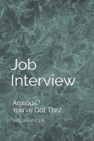 Job Interview: Anxious? You've Got This! 0993658105 Book Cover