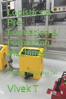 Logistics & Pre-Formation & Formation Machines: Prismatic Lithium Ion Cell B0F7Z58L6D Book Cover