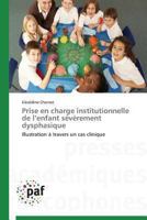 Prise En Charge Institutionnelle de L Enfant Sévèrement Dysphasique 3841622887 Book Cover