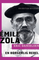 ?mile Zola - en borgerlig rebel: en kritisk biografi 8726004615 Book Cover