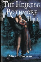 The Heiress of Rothmore Hall: A Clean Gothic Romance Novella: A Clean Gothic Romance Novella B0FJYPV355 Book Cover