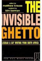 The Invisible Ghetto: Lesbian & Gay Writing from South Africa 0854492046 Book Cover