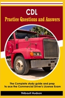 CDL Practice Questions and Answers: The Complete study guide and prep to ace the Commercial Driver's License Exam B08Q9W9QGM Book Cover