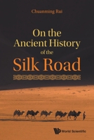 On the Ancient History of the Silk Road 9811234477 Book Cover