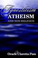 Agnosticism, Atheism and Non-Religion (ULCMM Divinity Book 1) 1491316209 Book Cover