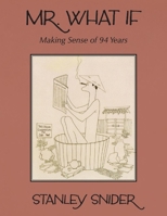 Mr. What If: Making Sense of 94 Years null Book Cover