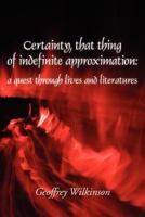 Certainty, That Thing of Indefinite Approximation 075521479X Book Cover