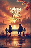 When First Love Fades B0DPLP99WK Book Cover
