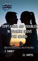 The Newbie (Temptation and Troubles in Downers Grove, #1) 109100255X Book Cover